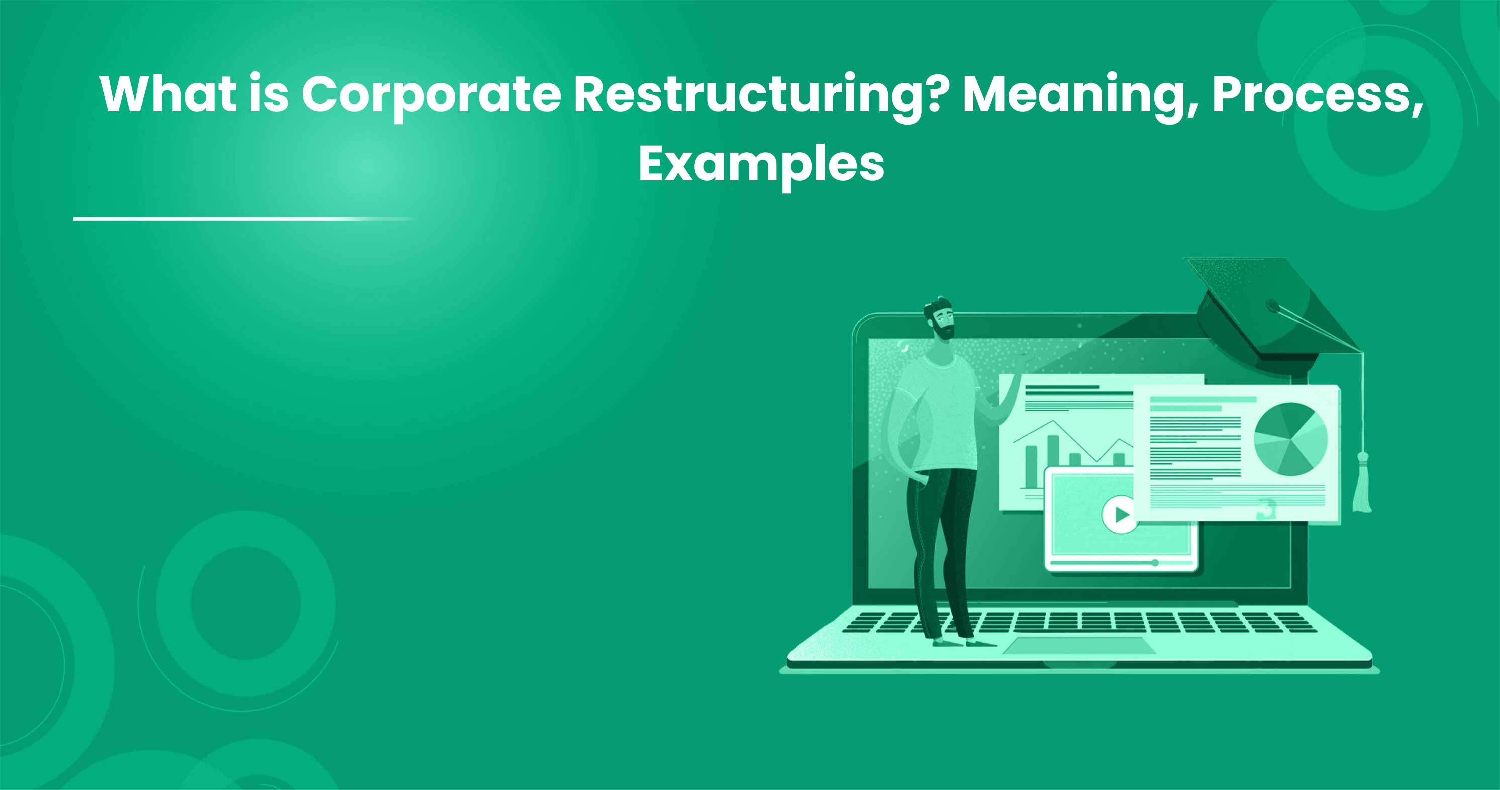 What is Corporate Restructuring? Meaning, Process, Examples